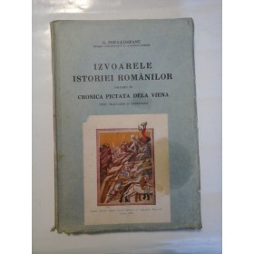 IZVOARELE ISTORIEI ROMANILOR - VOLUMUL XI - CRONICA PICTATA DELA VIENA - G. POPA-LISSEANU - 1937